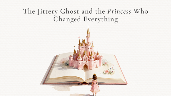 The Jittery Ghost and the Princess Who Changed Everything