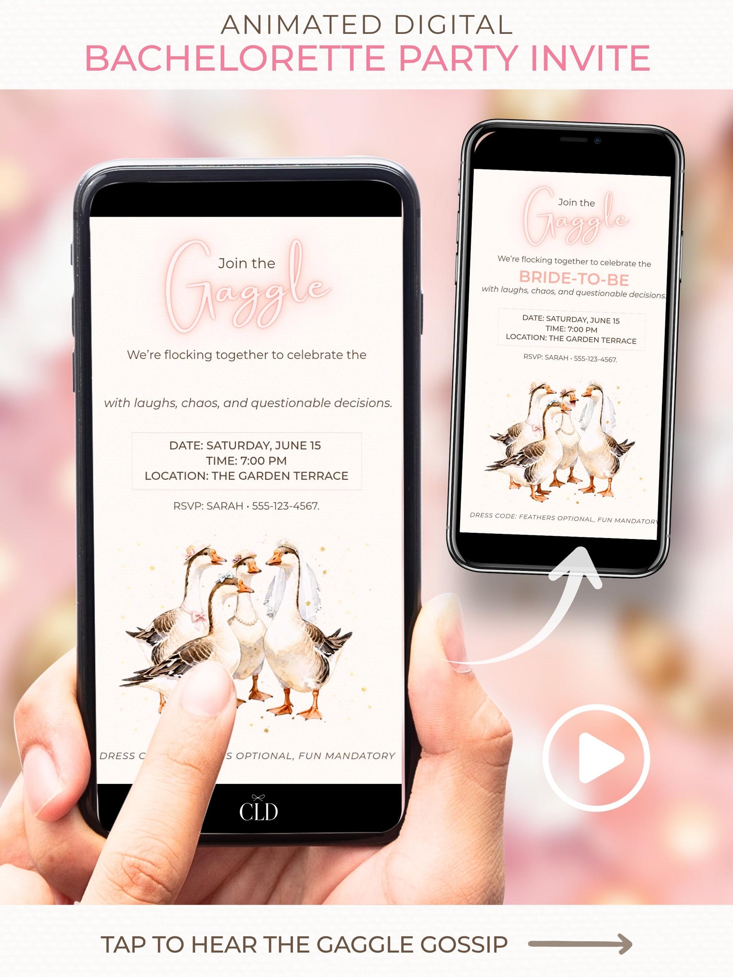 A hand holds a smartphone displaying the animated “Join the Gaggle” bachelorette invitation, featuring five illustrated geese dressed for a hen party. Another smaller phone mockup shows the same invite with sparkles and soft pink tones in the background. A white play button icon appears on the right, suggesting the animation can be viewed. The aesthetic is warm, feminine, and playful, with a soft blush backdrop.