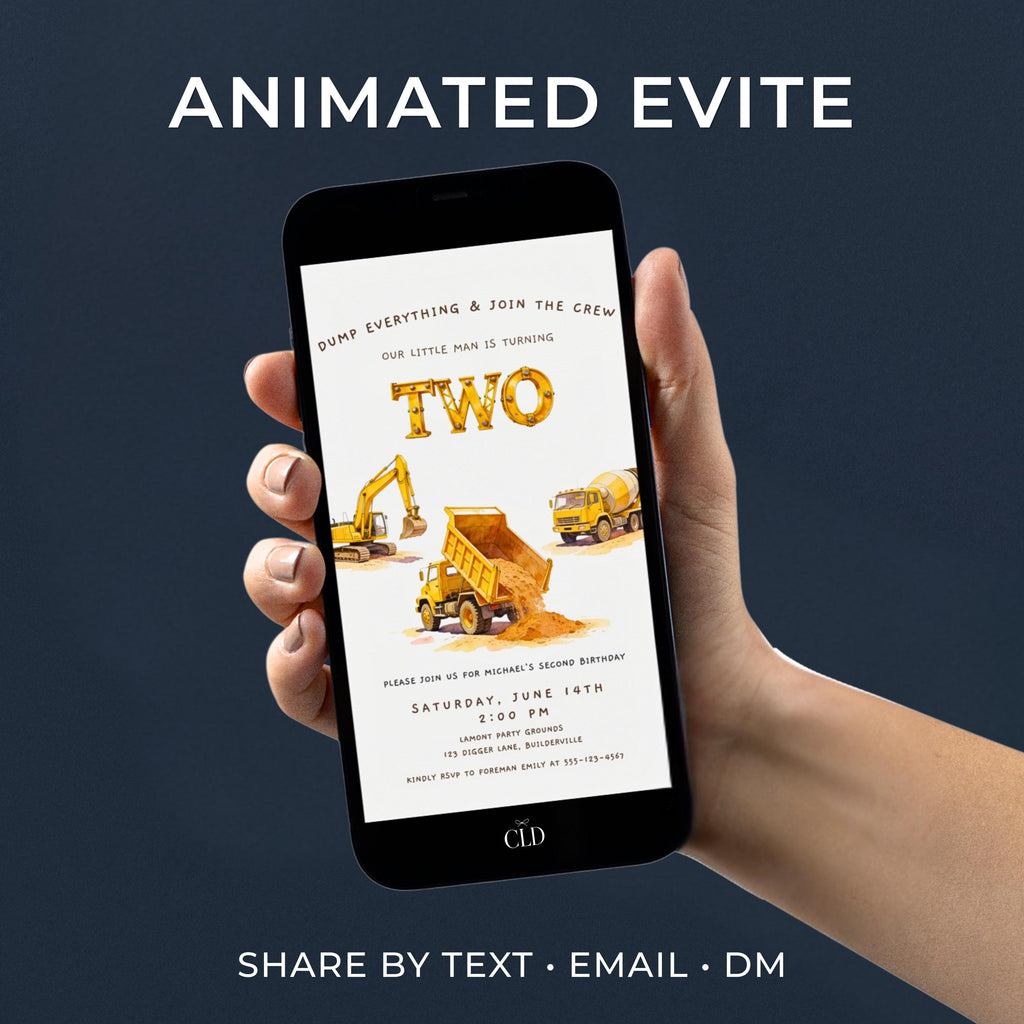 Animated digital construction birthday evite displayed on a phone, featuring a yellow dump truck tipping out a load of dirt, an excavator, and a cement mixer with the word TWO in industrial scaffolding lettering above. Header reads Dump Everything and Join the Crew, Our Little Man Is Turning Two. Designed by ChelseaLamontDesign.