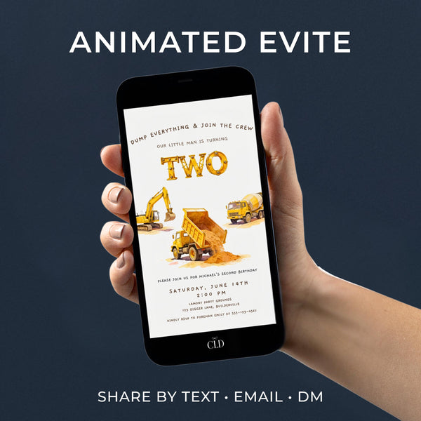 Animated digital construction birthday evite displayed on a phone, featuring a yellow dump truck tipping out a load of dirt, an excavator, and a cement mixer with the word TWO in industrial scaffolding lettering above. Header reads Dump Everything and Join the Crew, Our Little Man Is Turning Two. Designed by ChelseaLamontDesign.